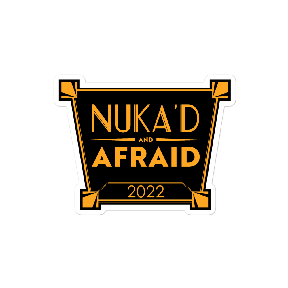 Nuka'd & Afraid 2022 3x4 Sticker